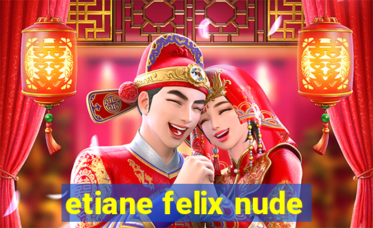 etiane felix nude